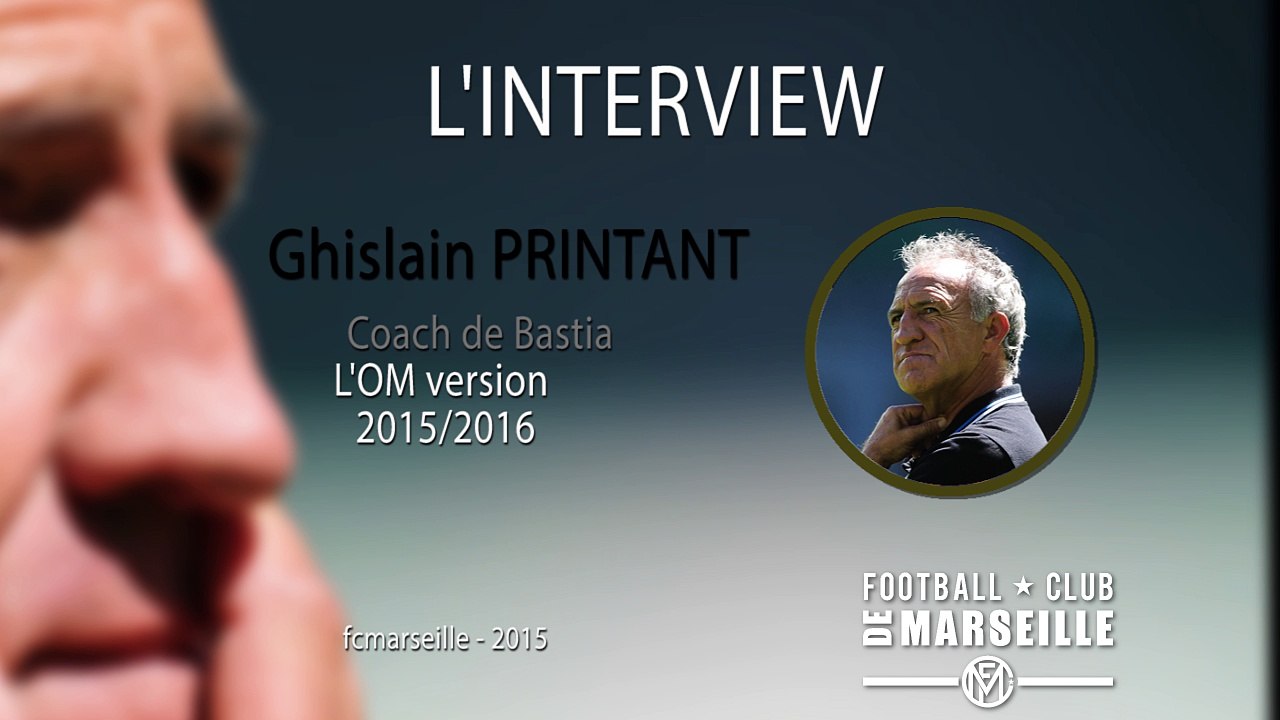 Exlu: Interview de Ghislain Printant avant OM-Bastia