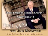 Should Women Teach in Church? (1 Corinthians 14) John MacArthur