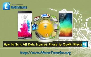 How to Sync All Data from LG Phone to XiaoMi Mi 4/3/2 Phone, Mi Note Phone