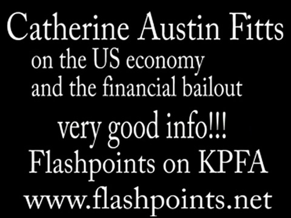 Catherine Austin Fitts on the bailout and US economy- very good!!-5/6