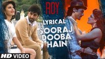 Roy: 'Sooraj Dooba Hain' FULL VIDEO SONG  Arijit singh
