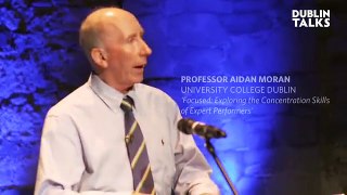 Dublin Talks: Prof Aidan Moran - ''Focused: Exploring the Concentration Skills of Expert Performers'