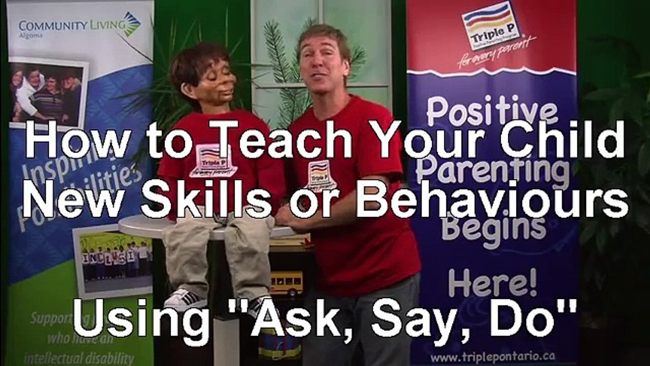 Triple P:  How to Teach your Child New Skills - "Ask Say Do"