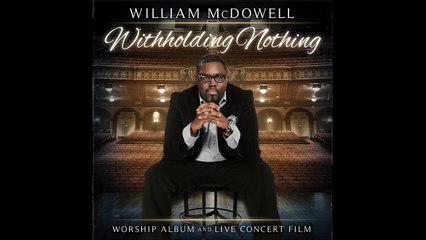 William McDowell - Withholding Nothing