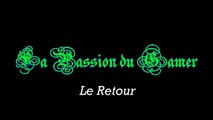 La Passion du Gamer Le retour