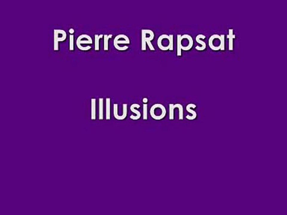 Pierre rapsat   Illusions