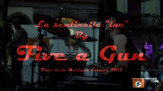 Five A Gun: Intro maiden + la sentinelle  Fête de la musique colmar 2013 