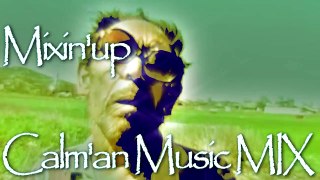 Mixin' up - Calm'an Music MIX feat. Kálmán Bácsi