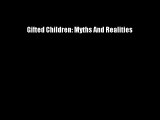 Gifted Children: Myths And Realities FREE DOWNLOAD BOOK