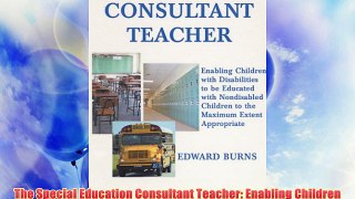 The Special Education Consultant Teacher: Enabling Children With Disabilities to Be Educated