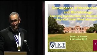2012 Clarke Lecture - Convergence of Nanotechnology and Microbiology - Pedro Alvarez