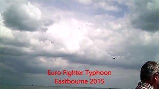 Euro Fighter Typhoon - Eastbourne Saturday 2015 | Very Loud Aircraft!