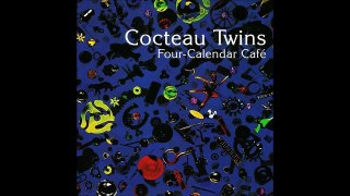 Cocteau Twins - Know Who You Are at Every Age