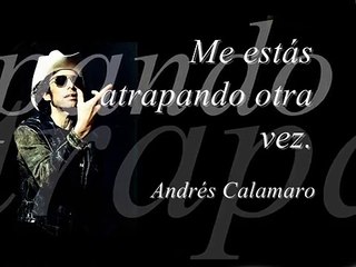 Me estas atrapando otra vez (Lyrics) - Andres Calamaro