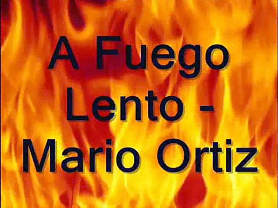 A Fuego Lento - Mario Ortiz
