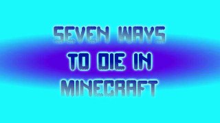 seven ways to die in minecraft