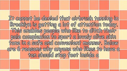 6 Reasons Why You Should Go For Airbrush Tanning In Brooklyn