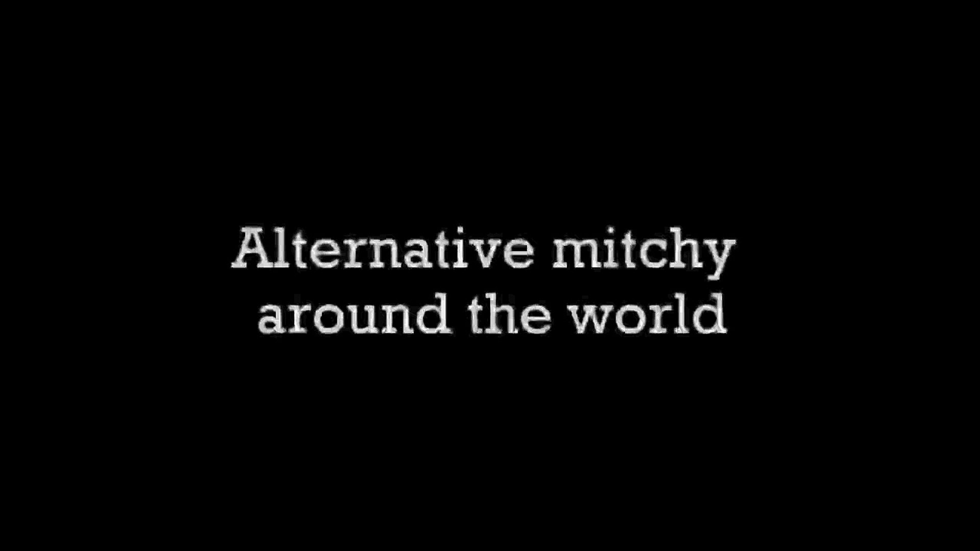 Alternative mitchy around the world