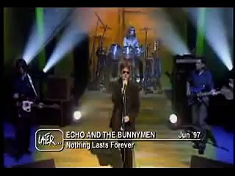 Echo & the Bunnymen - Nothing Lasts Forever