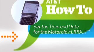 Set the Time and Date for the Motorola FLIPOUT: AT&T How To Video Series