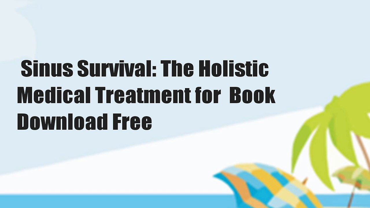 Sinus Survival: The Holistic Medical Treatment for  Book Download Free