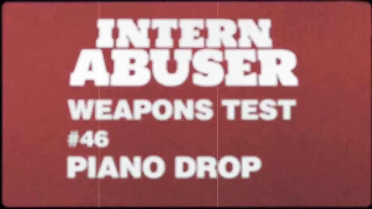 Weapon Test 46: Intern Abuser 10/11/12: "Piano Drop"