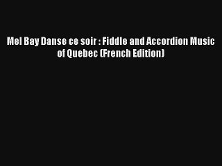 Lire Mel Bay Danse ce soir : Fiddle and Accordion Music of Quebec (French Edition) Télécharger