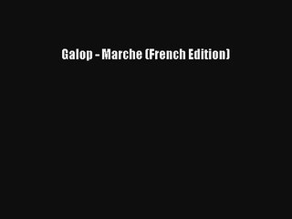 Lire Galop - Marche (French Edition) Télécharger gratuitement
