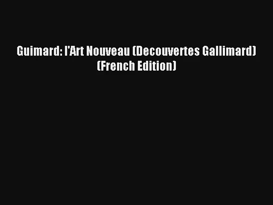 Lire Guimard: l'Art Nouveau (Decouvertes Gallimard) (French Edition) Télécharger gratuitement