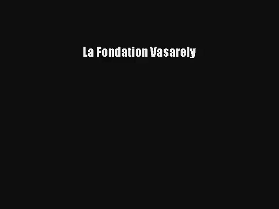 Lire La Fondation Vasarely Télécharger gratuitement