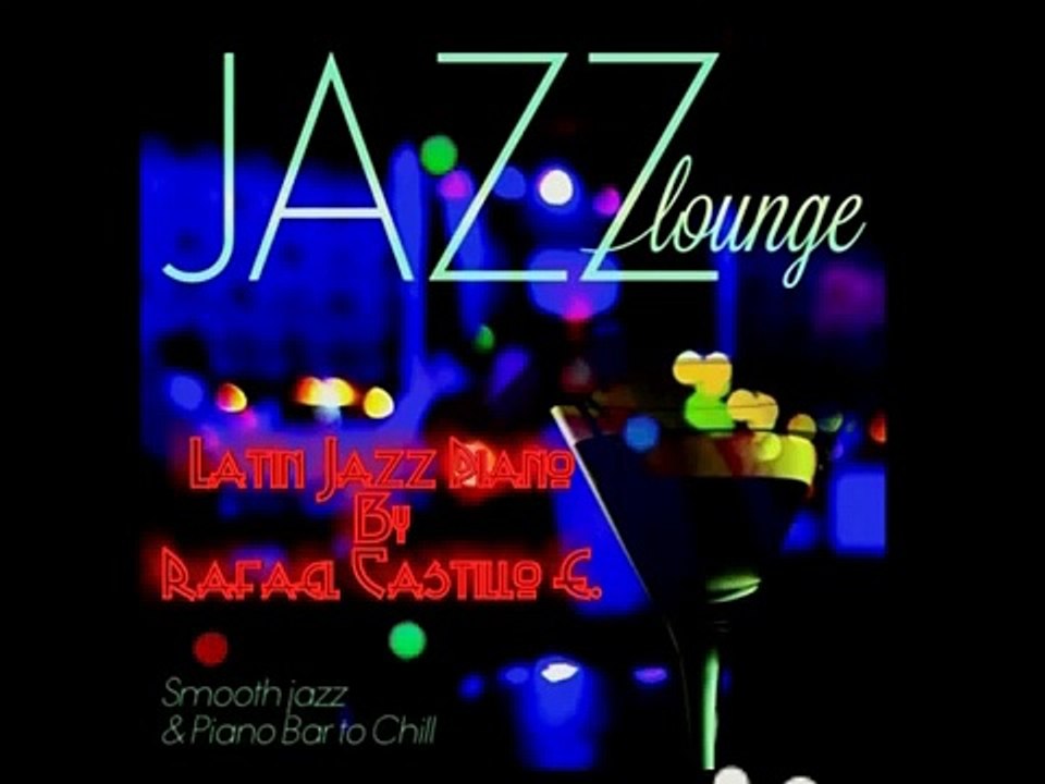 Latin Jazz Lounge Piano Music -  ♪♫♩♬