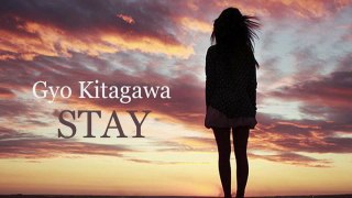 Gyo Kitagawa - STAY (LOVE ROMANTIC NEW JPOP SONG)