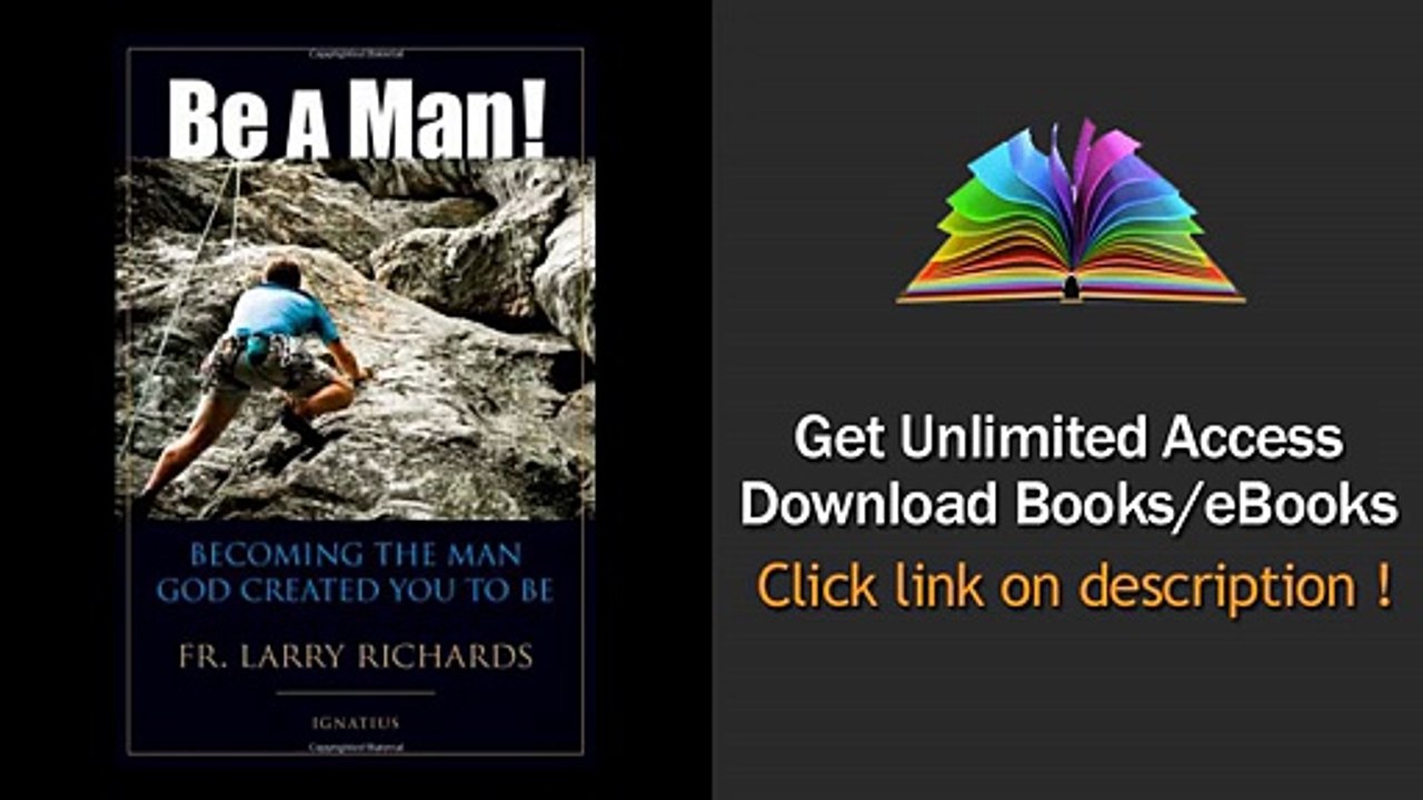 Download Be A Man! Becoming the Man God Created You to Be PDF