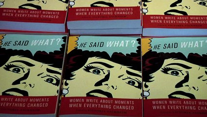 He Said What? Women Write About Moments When Everything Changed