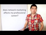 DOES NETWORK MARKETING AFFECTS MY PROFESSIONAL CAREER by JLIM