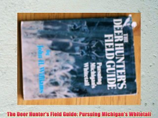 The Deer Hunter's Field Guide: Pursuing Michigan's Whitetail Download Books Free