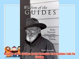 Wisdom of the Guides: Rocky Mountain Trout Guides Talk Fly Fishing FREE DOWNLOAD BOOK
