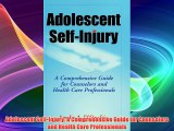 Adolescent Self-Injury: A Comprehensive Guide for Counselors and Health Care Professionals