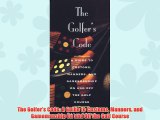 The Golfer's Code: A Guide to Customs Manners and Gamemanship On and Off the Golf Course FREE