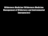 Wilderness Medicine (Wilderness Medicine: Management of Wilderness and Environmental Emergencies)