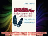 Counseling and Psychotherapy with Children and Adolescents: Theory and Practice for School