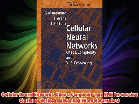 Cellular Neural Networks: Chaos Complexity and VLSI Processing (Springer Series in Advanced
