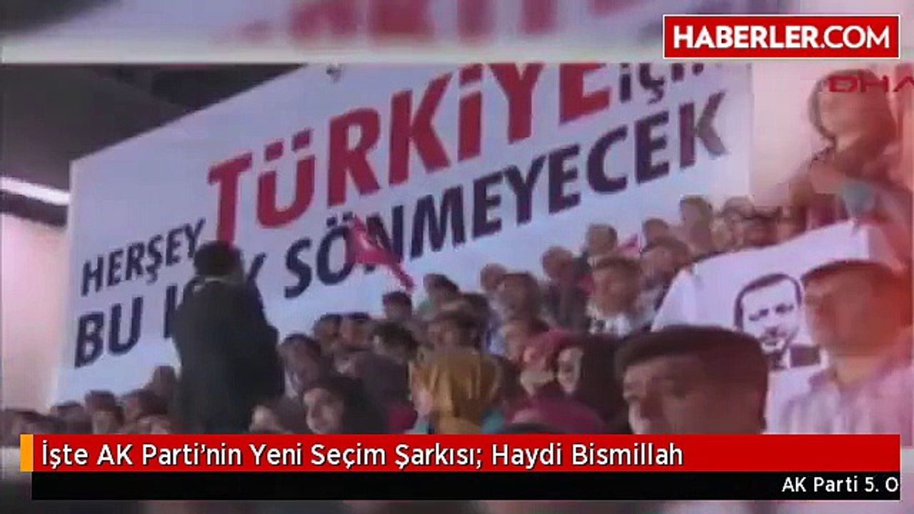 İşte AK Parti'nin Yeni Seçim Şarkısı: Haydi Bismillah