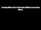 Trusting What You're Told: How Children Learn from Others Download Books Free