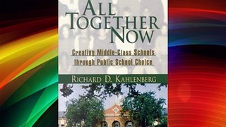 All Together Now : Creating Middle-Class Schools through Public School Choice Download Books