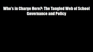 Who's in Charge Here?: The Tangled Web of School Governance and Policy Download Free Books