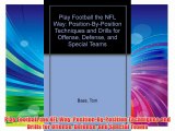 Play Football the NFL Way: Position-By-Position Techniques and Drills for Offense Defense and