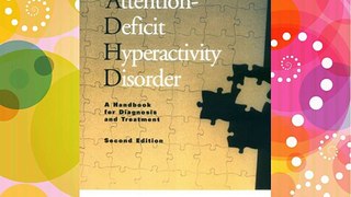 Attention-Deficit Hyperactivity Disorder: A Handbook for Diagnosis and Treatment Second Edition