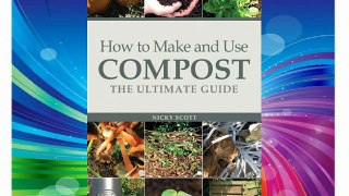 How to Make and Use Compost: The Ultimate Guide FREE DOWNLOAD BOOK