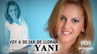 YANI (La Princesita Del Norte) - VOY A DEJAR DE LLORAR (Difusión Cumbia 2014)